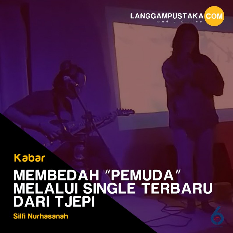 Membedah “Pemuda” Melalui Single Terbaru dari Tjepi