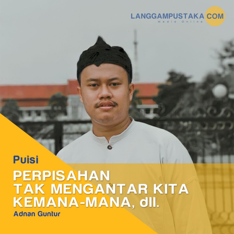 Perpisahan Tak Mengantarkan Kita Kemana-Mana, dll.