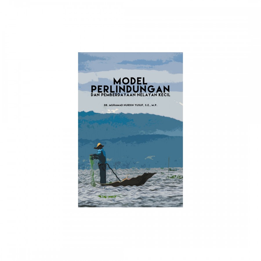 Model Perlindungan dan Pemberdayaan Nelayan Kecil