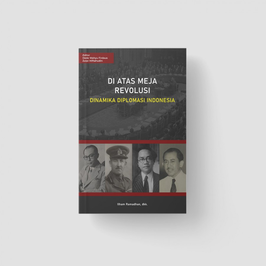 Di Atas Meja Revolusi: Sejarah Diplomasi Indonesia/