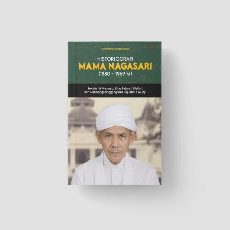 HISTORIOGRAFI MAMA NAGASARI: Sekelumit Manaqib, Ki/