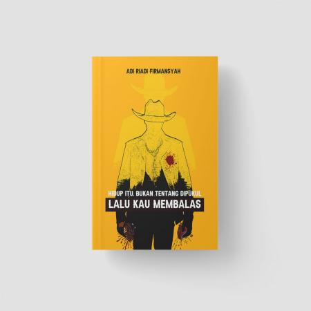 Hidup Itu Bukan Tentang Dipukul Lalu Kau Membalas/