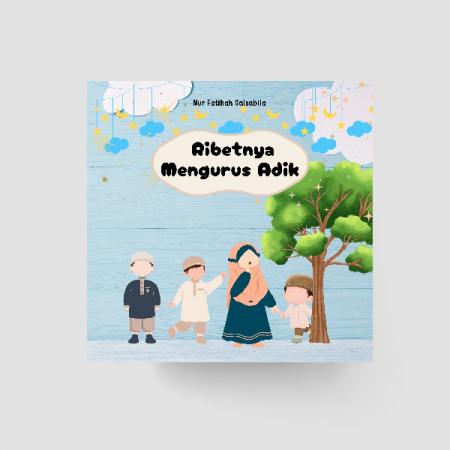 Ribetnya Mengurus Adik/
