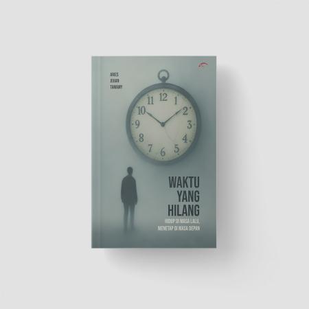 Waktu yang Hilang: Hidup di Masa Lalu, Menetap di /