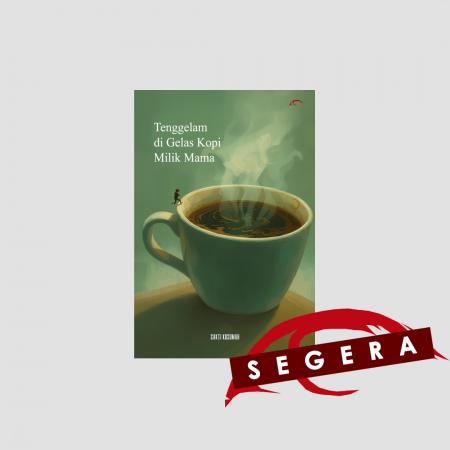 Tenggelam di Gelas Kopi Milik Mama/