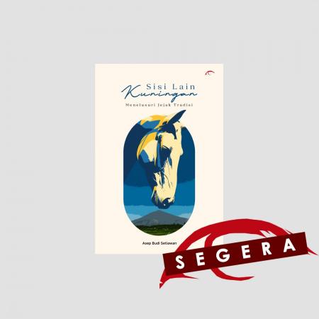 Sisi Lain Kuningan, Menelusuri Jejak Tradisi/