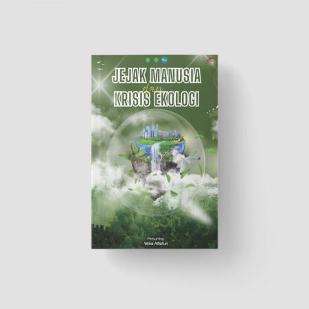 Jejak Manusia dan Krisis Ekologi/