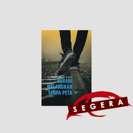Berani Melangkah Tanpa Peta/