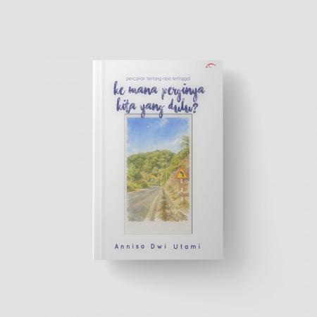 KE MANA PERGINYA KITA YANG DULU?/