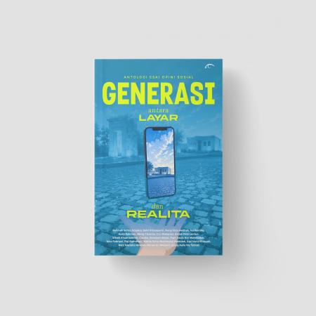 GENERASI ANTARA LAYAR DAN REALITA/