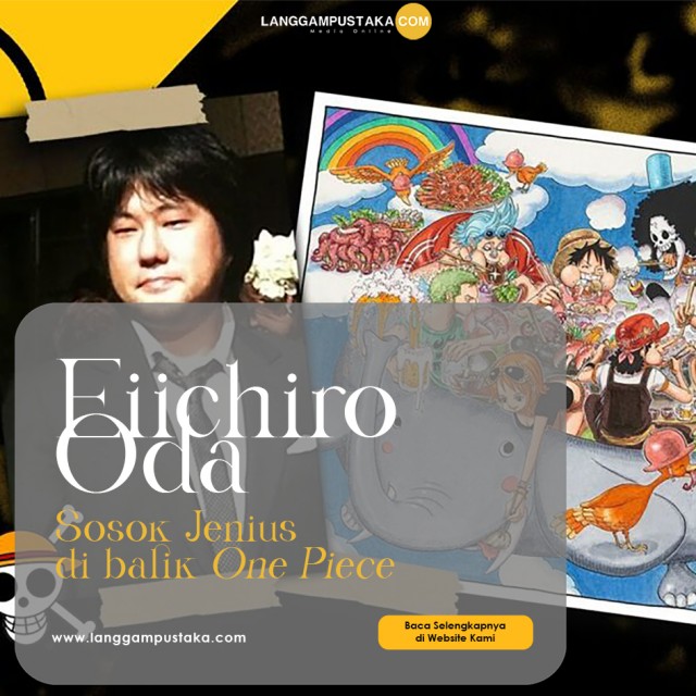 Eiichiro Oda: Sosok Jenius di balik One Piece